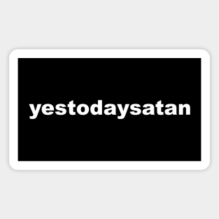 yestodaysatan Magnet